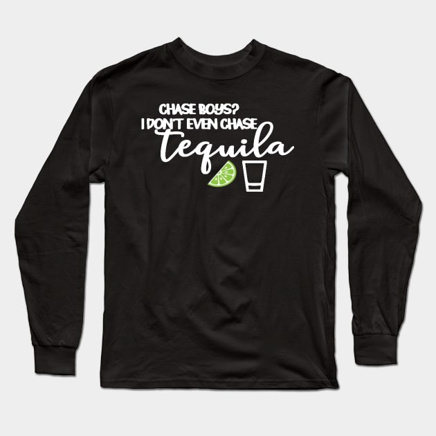 Chase Boys I Dont Even Chase Tequila Long Sleeve T-Shirt by StacysCellar